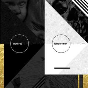 Album Terraformer: Watered / Terraformer split