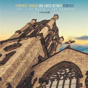 Album Terrence Parker: God Loves Detroit Remixes
