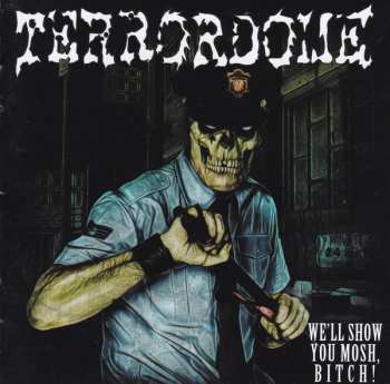 Album Terrordome: We'll Show You Mosh, Bitch!