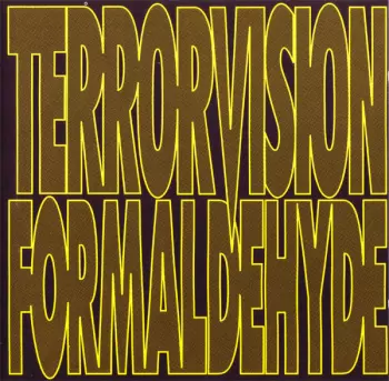 Terrorvision: Formaldehyde
