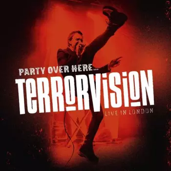 Terrorvision: Party Over Here... Live In London