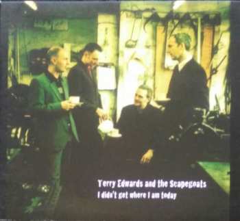 Album Terry Edwards & The Scapegoats: I Didn't Get Where I Am Today [Unabridged Version]