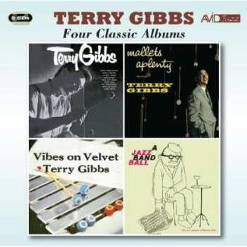 Album Terry Gibbs: Four Classic Albums: Terry Gibbs / Mallets-A-Plenty / Vibes On Velvet / A Jazz Band Ball