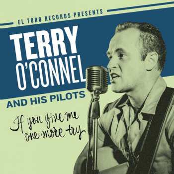 Album Terry O'Connel And His Pilots: If You Give Me One More Try