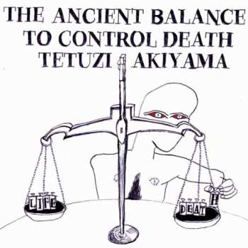 Album Tetuzi Akiyama: The Ancient Balance To Control Death