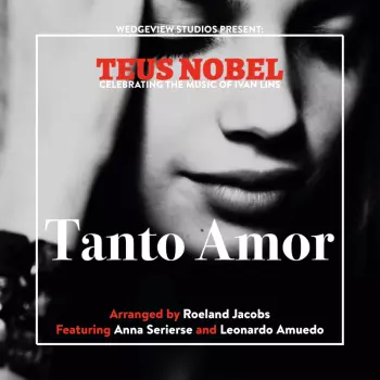 Teus Nobel: Tanto Amor: Celebrating The Music Of Ivan Lins
