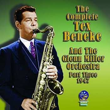 Album Tex Beneke / Glenn Miller Orchestra: The Complete Part Three 1947