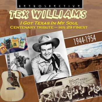 Album Tex Williams: I Got Texas In My Soul - A Centenary Tribute, His 29 Finest 1944 -1954
