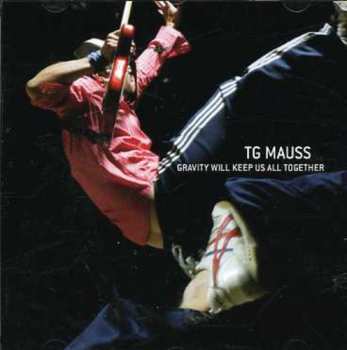 Album TG Mauss: Gravity Will Keep Us All Together