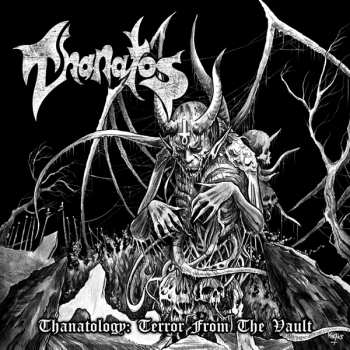 Album Thanatos: Thanatology: Terror From The Vault