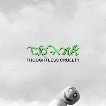 Thank: Thoughtless Cruelty