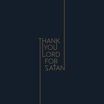 Album Thank You Lord For Satan: Thank You Lord For Satan