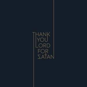 LP Thank You Lord For Satan: Thank You Lord For Satan 488751
