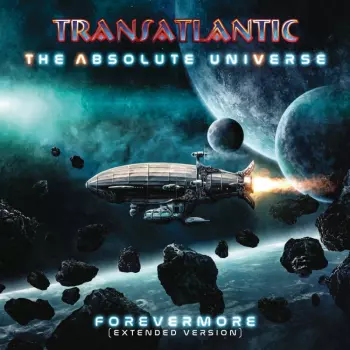Transatlantic: The Absolute Universe - Forevermore (Extended Version)