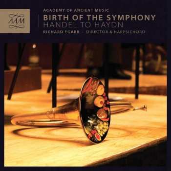 Album The Academy Of Ancient Music: Birth Of The Symphony: Handel To Haydn 