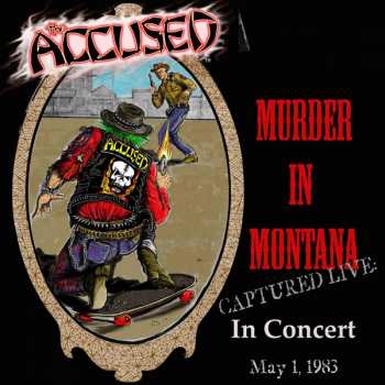 Album The Accüsed: Jeff Ament Presents Murder In Montana Captured Live In Concert May 1, 1983