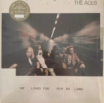 The Aces: I've Loved You For So Long