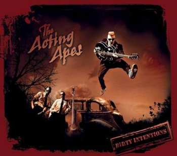 Album The Acting Apes: Dirty Intentions