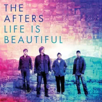 The Afters: Life Is Beautiful