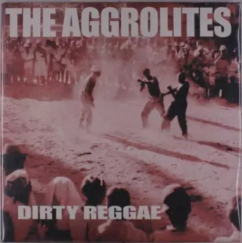 The Aggrolites: Dirty Reggae