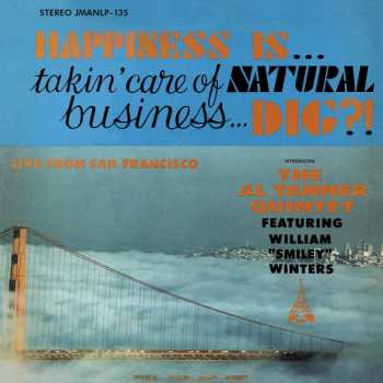 CD The Al Tanner Quintet: Happiness Is... Takin' Care Of Natural Business... Dig?! 483475