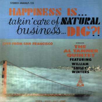 LP The Al Tanner Quintet: Happiness Is... Takin' Care Of Natural Business... Dig?! LTD | NUM 468421