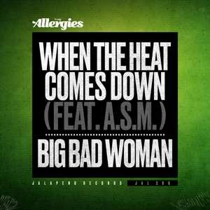 Album The Allergies: 7-when The Heat Comes Down / Big Bad Woman