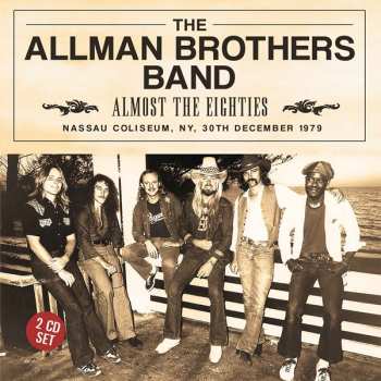 2CD The Allman Brothers Band: Almost The Eighties: Nassau Coliseum, NY, 30th December 1979 424908