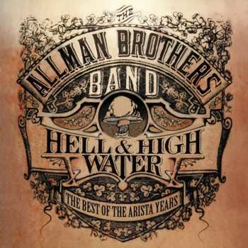 The Allman Brothers Band: Hell & High Water - The Best Of The Arista Years