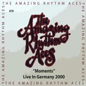 The Amazing Rhythm Aces: Moments - Live In Germany 2000