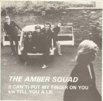 The Amber Squad: (I Can't) Put My Finger On You B/W Tell You A Lie