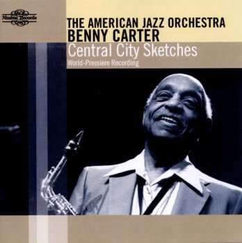 Album The American Jazz Orchestra: Central City Sketches (World Premiere Recording)