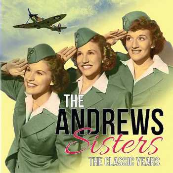 Album The Andrews Sisters: The Classic Years