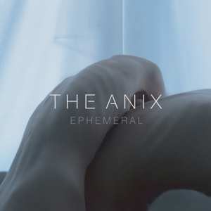 Album The Anix: Ephemeral