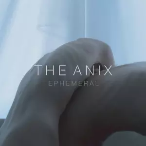 The Anix: Ephemeral
