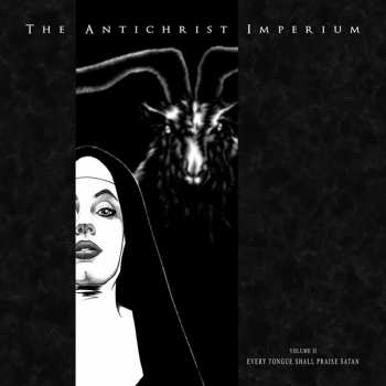 The Antichrist Imperium: Volume II Every Tongue Shall Praise Satan