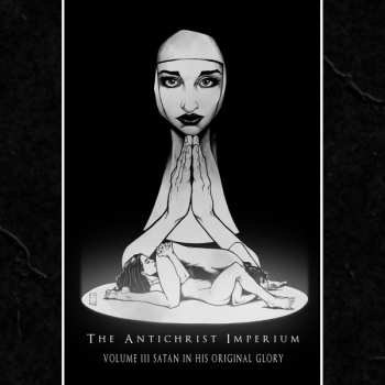 Album The Antichrist Imperium: Volume III Satan In His Original Glory