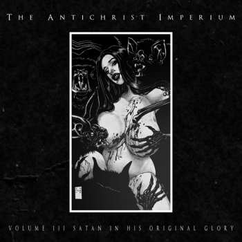 The Antichrist Imperium: Volume Iii: Satan In His Original Glory