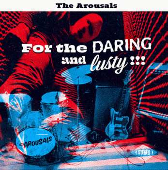 Album The Arousals: For The Daring And Lusty!!!