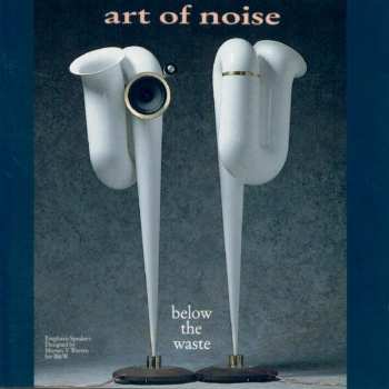 Album The Art Of Noise: Below The Waste