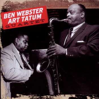 Album The Art Tatum - Ben Webster Quartet: Ben Webster - Art Tatum Quartet