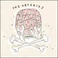 The Arteries: Blood, Sweat And Beers