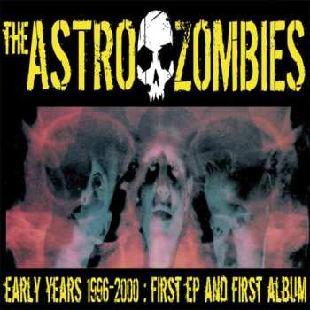 Album The Astro Zombies: The Early Years - 1996-2000: First EP and First Album