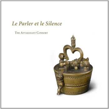 Album The Attaignant Consort: Le Parler et le Silence