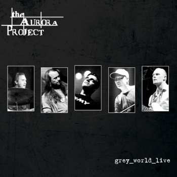 Album The Aurora Project: Grey_World_Live