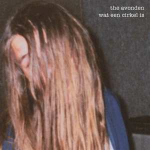 CD The Avonden: Wat Een Cirkel Is 413717