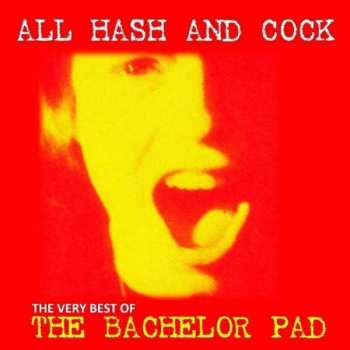 Album The Bachelor Pad: All Hash And Cock