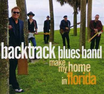 Album The Backtrack Blues Band: Make My Home In Florida
