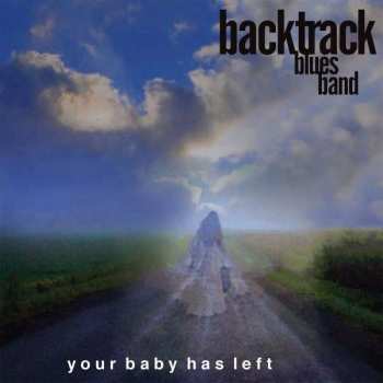 CD The Backtrack Blues Band: Your Baby Has Left 400695