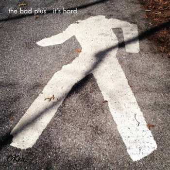 Album The Bad Plus: It's Hard